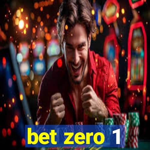 bet zero 1